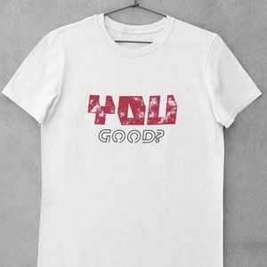 You Good T-Shirt